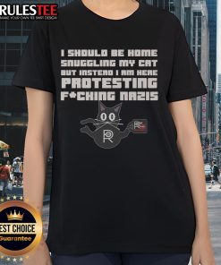 Funny protest tee: 'I should be home snuggling my cat but instead I am here protesting Nazis' - perfect for cat lovers.