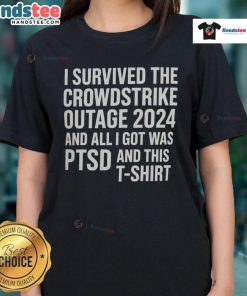 Funny I Survived The CrowdStrike Outage 2024 tee featuring humorous text about tech troubles and PTSD.