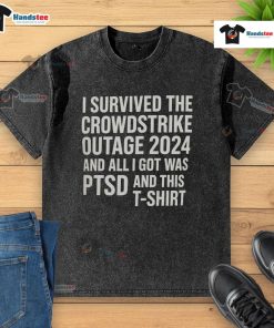 Funny I Survived the CrowdStrike Outage 2024 T-shirt showcasing humor and resilience with a washed look.