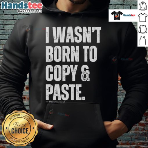 Funny 'I Wasn't Born to Copy Paste' Hoodie design featuring playful text on a cozy sweatshirt in vibrant colors.