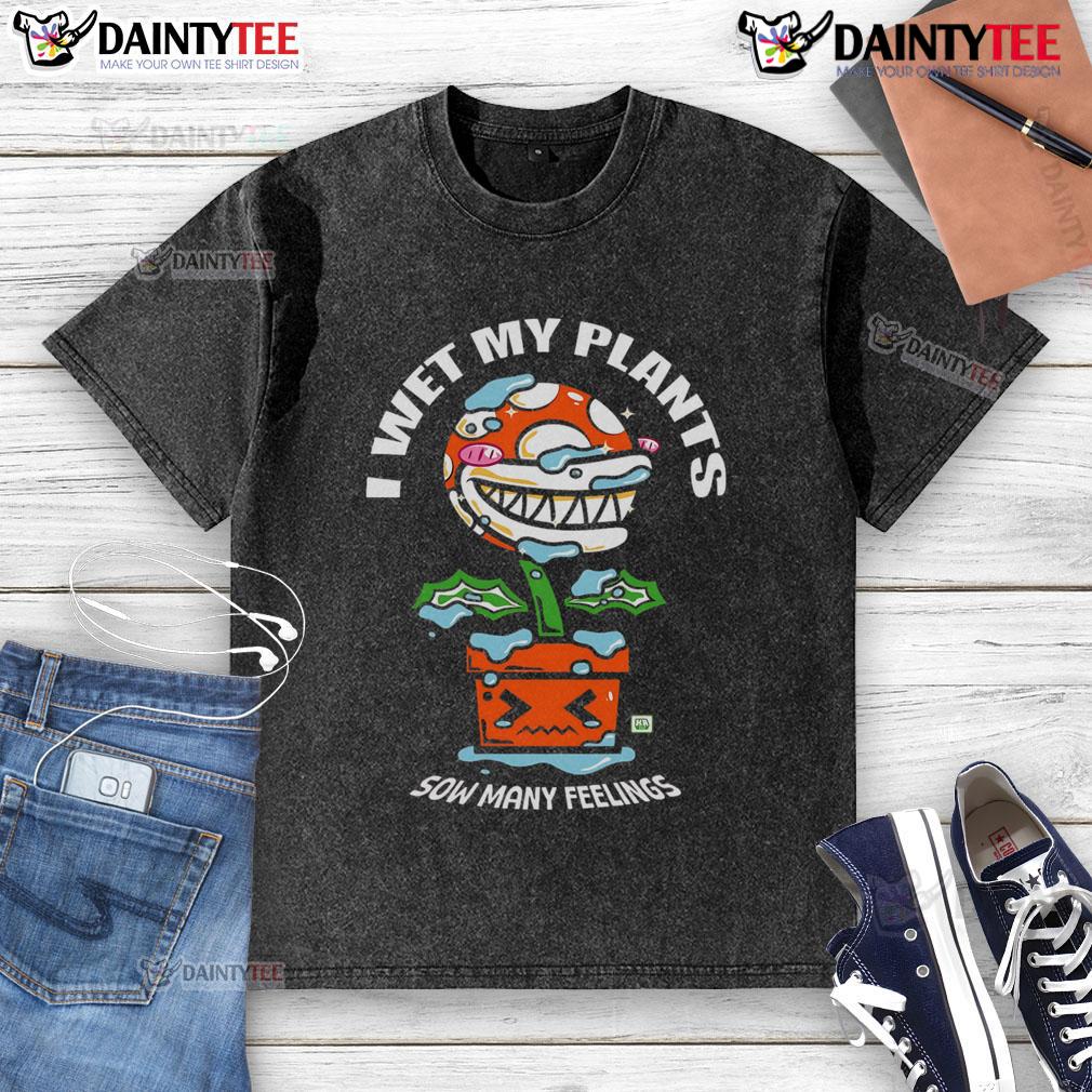 Funny I Wet My Plants Sow Many Feelings Carnivorous Pot Plant Washed T Shirt Funny 'I Wet My Plants' T-shirt featuring a carnivorous pot plant, perfect for plant lovers and humor enthusiasts.