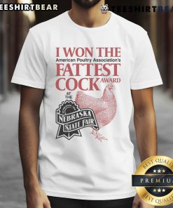 Funny I Won The Fattest Cock Award T-Shirt from Nebraska State Fair, featuring a humorous design and vibrant colors.