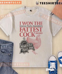 Funny I Won the Fattest Cock Award at the Nebraska State Fair washed t-shirt featuring a humorous chicken graphic.
