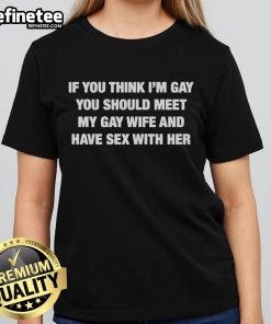 Funny ladies tee featuring 'If you think I'm gay, meet my gay wife' text, perfect for humor and pride celebrations.