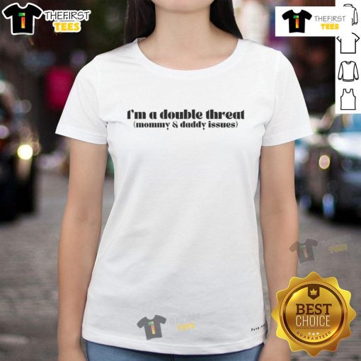 Funny I'm A Double Threat Mommy And Daddy Issues ladies tee featuring a playful design perfect for casual wear.