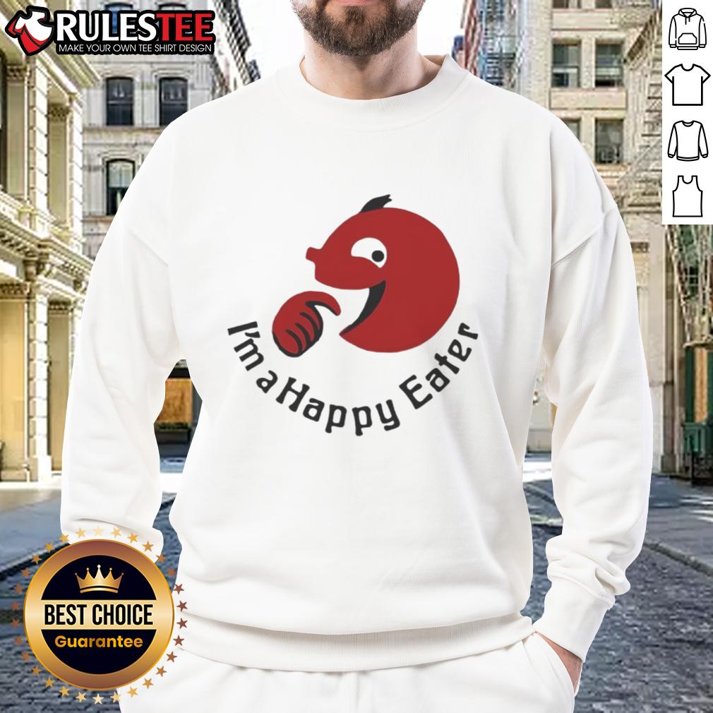 Funny I'M A Happy Eater Sweatshirt Funny I'm A Happy Eater sweatshirt featuring a playful design perfect for food lovers and casual wear enthusiasts.