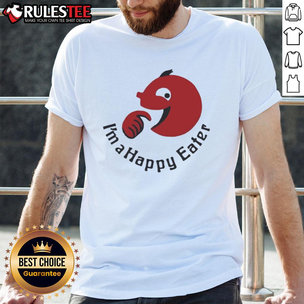 Funny I'M A Happy Eater T Shirt Funny I'M A Happy Eater T-Shirt featuring a playful design perfect for food lovers and casual dining enthusiasts.
