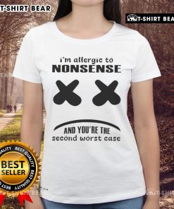 Funny 'I'm Allergic to Nonsense' Ladies Tee showcasing humor and style, perfect for those with a witty sense of fashion.