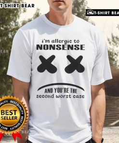 Funny 'I'm Allergic To Nonsense And You're The Second Worst Case' t-shirt design with humor and playful graphics.