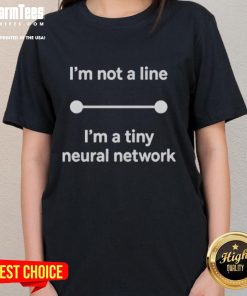 Alt Text: Funny 'I'm Not a Line, I'm a Tiny Neural Network' Ladies Tee featuring a playful graphic design for tech enthusiasts.