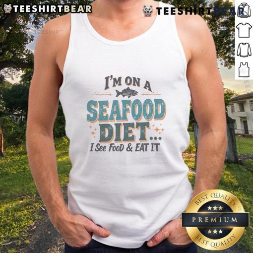 Funny 'I'm on a seafood diet I see food, eat it' tank top design, perfect for seafood lovers and humor enthusiasts.