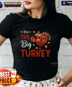 Alt Text: Funny I'm The Big Turkey Thanksgiving Ladies Tee featuring a humorous turkey graphic for festive holiday celebrations.