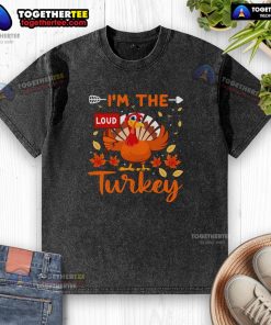 Alt Text: Funny I'm the Loud Turkey Thanksgiving t-shirt in vibrant colors, perfect for holiday celebrations and family gatherings.