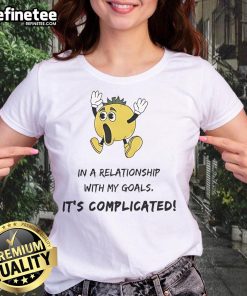 Funny 'In a Relationship With My Goals' ladies tee, showcasing a humorous take on goal-setting and motivation.