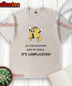 Funny washed t-shirt reading 'In a relationship with my goals, it's complicated' for goal-oriented individuals.