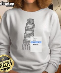 Funny Italyc Tower sweatshirt featuring bold italic text design, perfect for casual wear and travel enthusiasts.