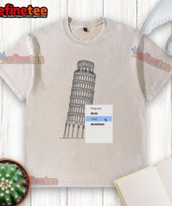 Funny Italyc Tower Regular Bold Italic Text Wash T-Shirt featuring a humorous design inspired by the Leaning Tower of Pisa.