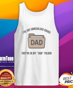 Funny tank top with 'I've Got Unresolved Issues, They're In My Dad Folder' text, perfect for casual wear and humor lovers.