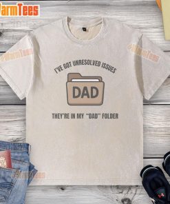 Alt Text: Funny 'I've Got Unresolved Issues They're In My Dad Folder' washed t-shirt design featuring humorous text and graphics.