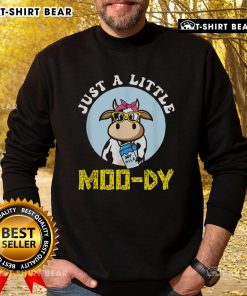 Funny Just A Little Mood Dy Cow Sweatshirt featuring a playful cow graphic on a cozy sweatshirt.