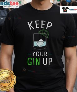 Funny Keep Your Gin Up Cocktail Drinking Humor T-Shirt featuring a playful gin-themed graphic and vibrant colors.