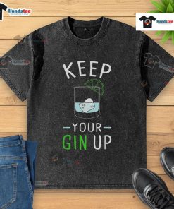 Funny Keep Your Gin Up cocktail drinking humor washed t-shirt design featuring a playful gin-themed graphic.