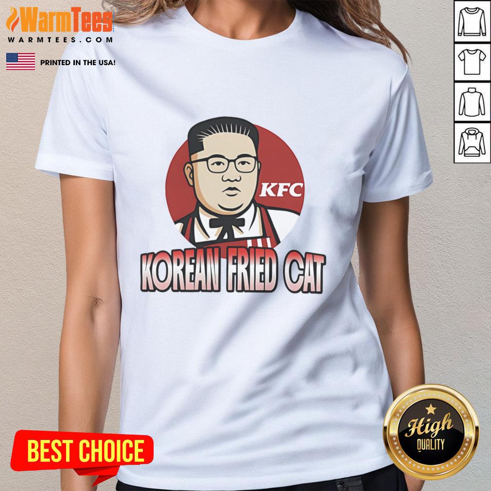 Funny Korean Fried Cat Kim Jong Un Ladies Tee Funny Korean Fried Cat Kim Jong Un Ladies Tee featuring a playful graphic design and vibrant colors for a unique style.