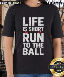 Alt Text: Funny 'Life Is Short, Run to the Ball' Ladies Tee showcasing a playful design perfect for sports enthusiasts.