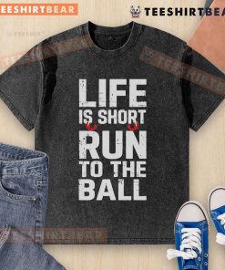 Alt Text: Funny Life is Short Run to the Ball washed t-shirt design featuring playful graphics and vibrant colors.