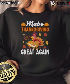 Alt Text: Funny Make Thanksgiving Great Again turkey and pumpkin sweatshirt, perfect for holiday gatherings and festive cheer.
