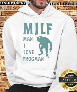 Alt Text: Funny MILF Man I Love Frogman Hoodie featuring a playful design with a frog and humorous text, perfect for casual wear.