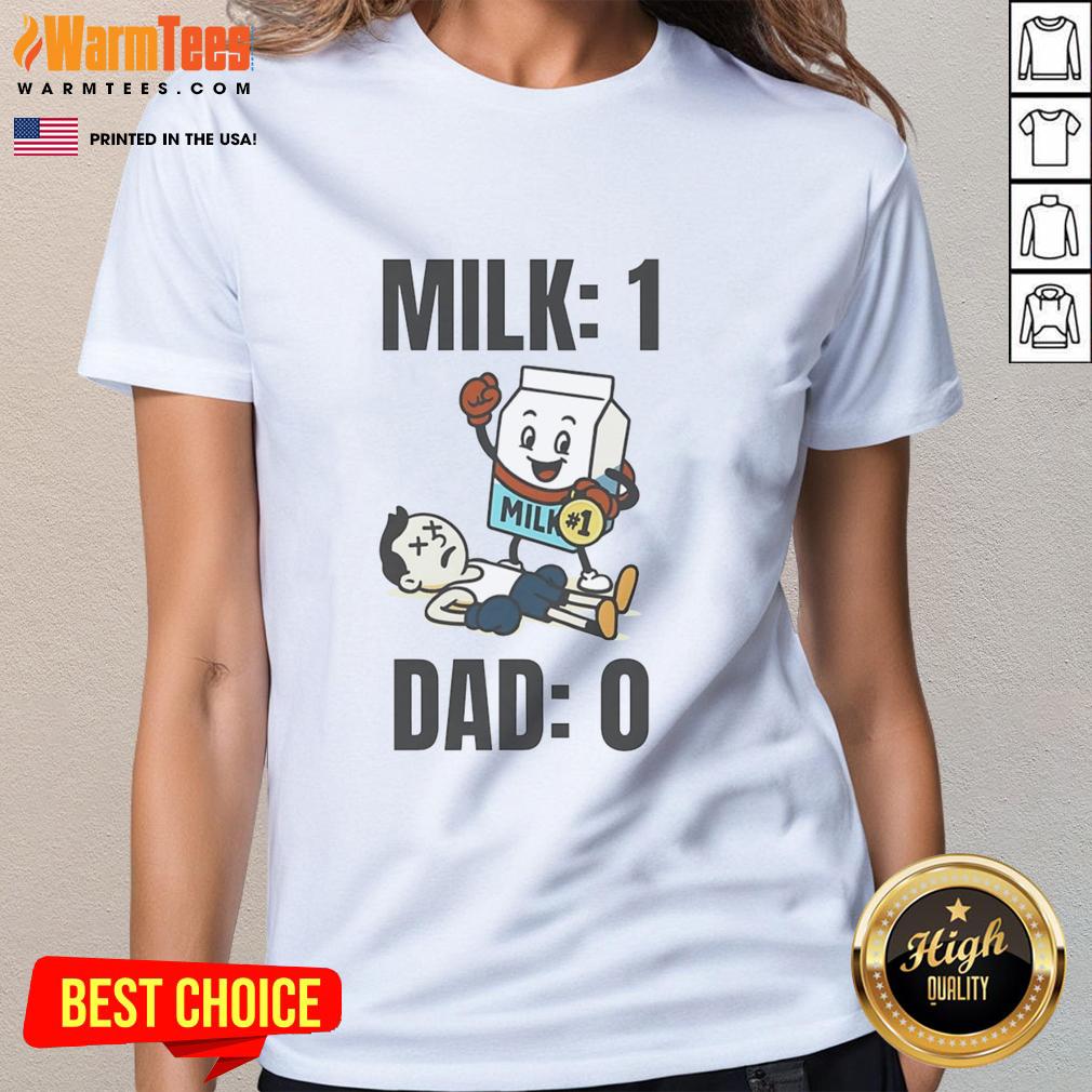 Funny Milk 1 Dad 0 Ladies Tee Funny Milk 1 Dad 0 Ladies Tee featuring a humorous graphic design perfect for fathers and milk lovers.