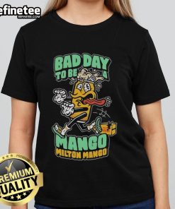 Funny Milton Mango graphic on a ladies tee, humorously depicting a bad day to be a mango, perfect for casual wear.