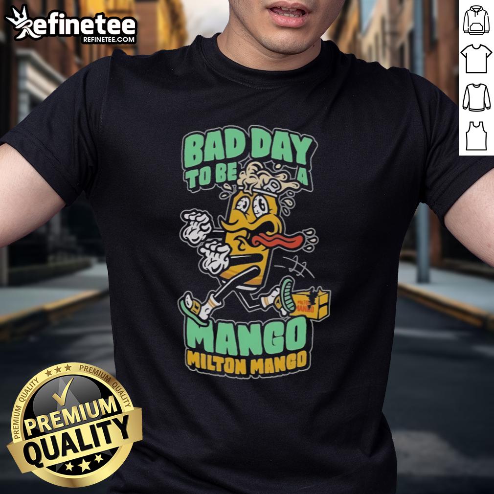 Funny Milton Mango Bad Day To Be A Mango T Shirt Funny Milton Mango t-shirt design featuring a cartoon mango having a bad day, perfect for fruit lovers and humor fans.