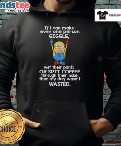 Funny Minion giving the middle finger on a hoodie, captioned If I can make even one person giggle, wet their pants!