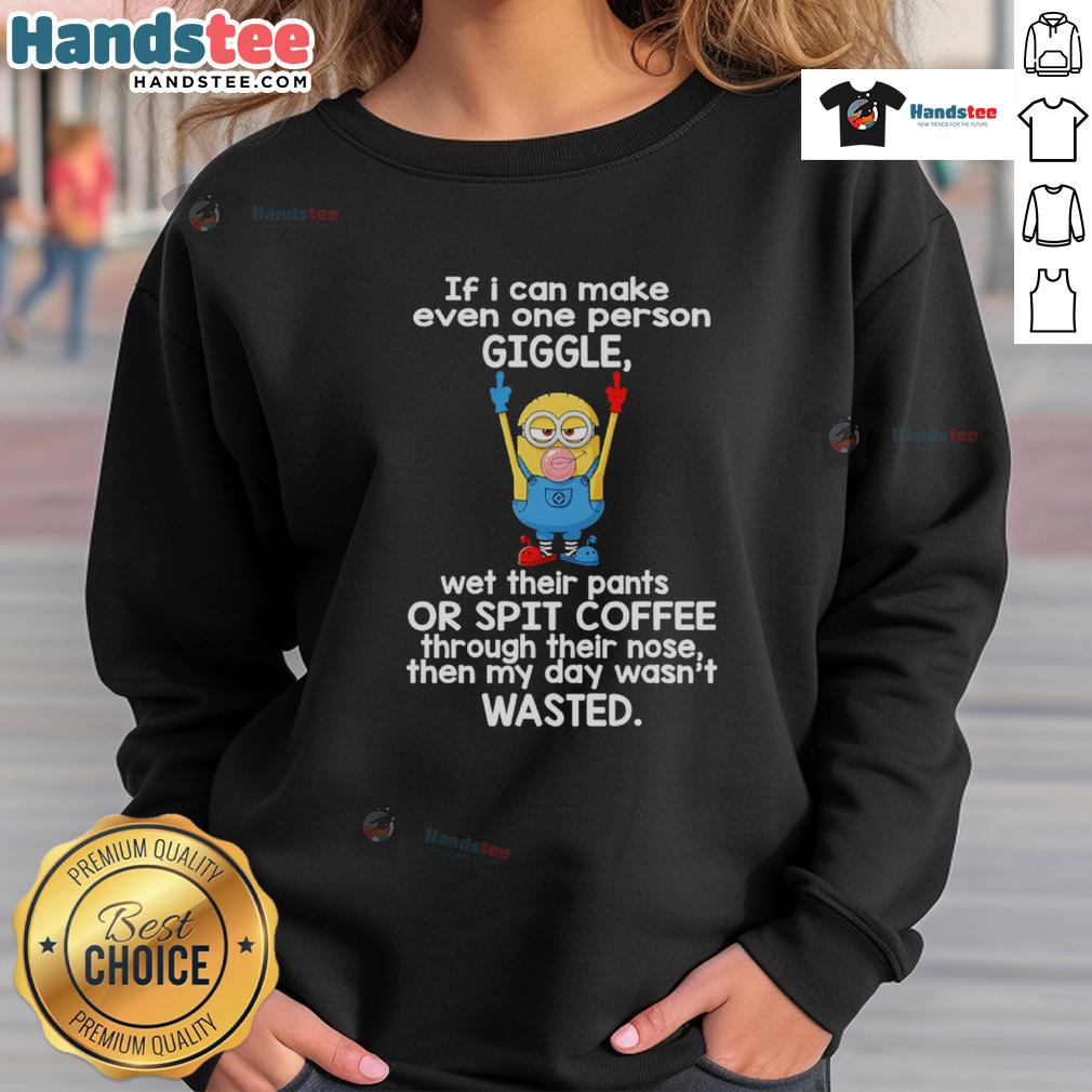Funny Minion Middle Finger If I Can Make Even One Person Giggle Wet Their Pants Sweatshirt Funny Minion sweatshirt with a middle finger gesture and the phrase, If I can make even one person giggle, wet their pants.