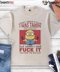 Funny Minions yoga graphic t-shirt: 'When I gave a f*ck, I was taken for granted; now I'm the bad guy' design.