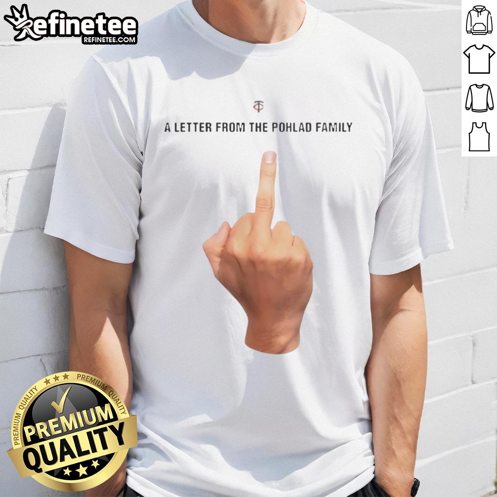 Funny Minnesota Twins A Letter From The Pohlad Family T Shirt Funny Minnesota Twins t-shirt featuring a humorous letter from the Pohlad family, perfect for baseball fans.