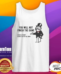 Funny Monopoly Parody tank top featuring the phrase 'You Will Not Finish the Game' in a playful design.