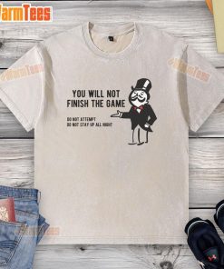 Funny Monopoly Parody t-shirt featuring 'You Will Not Finish the Game' design for humor-loving board game fans.