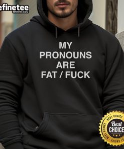 Funny My Pronouns Are Fat Fuck Hoodie in bold text, showcasing a playful and unique fashion statement for self-expression.