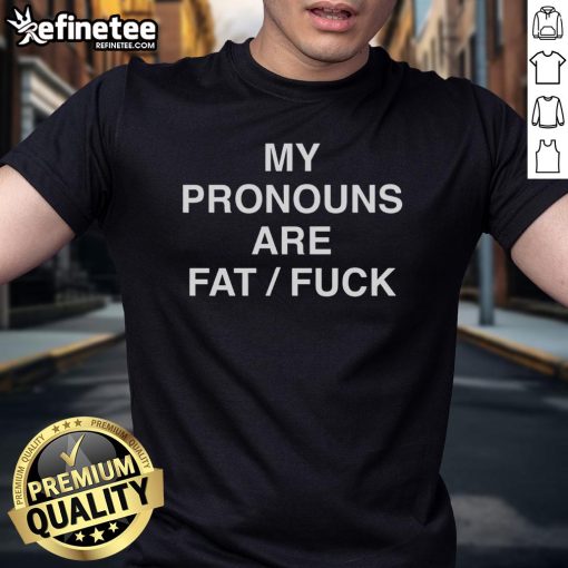 Funny My Pronouns Are Fat Fuck T-Shirt featuring bold text design, perfect for humor and self-expression in casual wear.