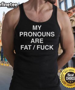 Funny My Pronouns Are Fat Fuck Tank Top featuring bold text, perfect for expressing humor and body positivity.