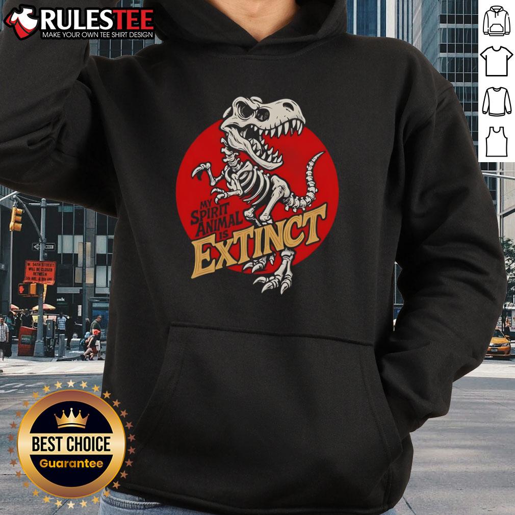 Funny My Spirit Animal Is Extinct T Rex Skeleton Hoodie Funny hoodie featuring a T-Rex skeleton with the phrase 'My Spirit Animal is Extinct' for dinosaur lovers.