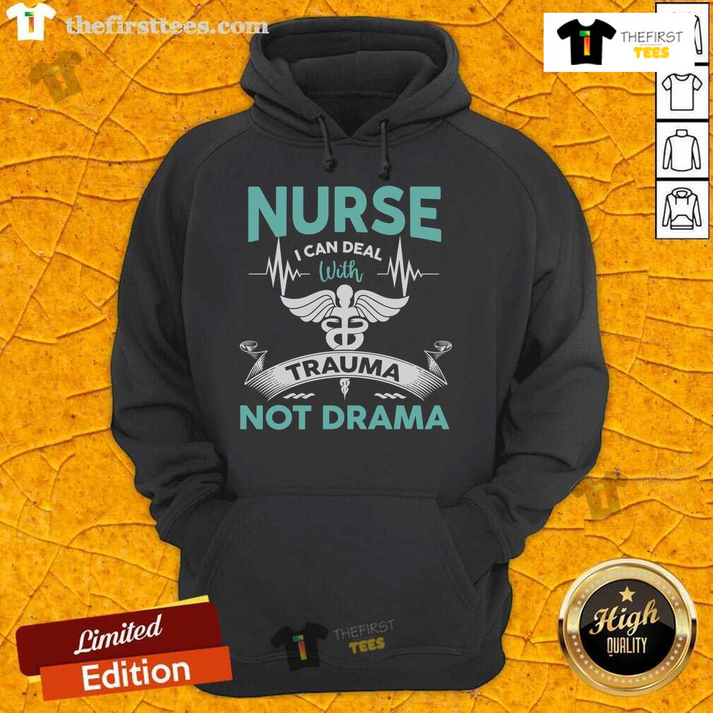 Funny Nurse I Can Deal With Trauma Not Drama Hoodie Funny nurse hoodie featuring 'I Can Deal With Trauma Not Drama' slogan, perfect for healthcare professionals and gifts.