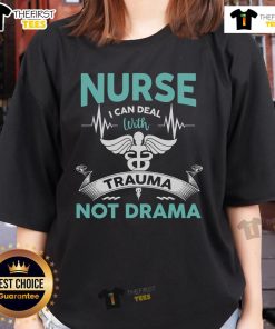 Alt Text: Funny nurse tee featuring the phrase I Can Deal With Trauma Not Drama, perfect for nurse humor and gifts.