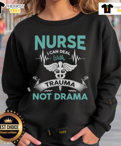 Alt Text: Funny nurse sweatshirt featuring I can deal with trauma, not drama slogan, perfect for healthcare professionals.