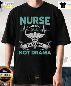 Alt Text: Funny Nurse I Can Deal With Trauma Not Drama T-Shirt featuring a humorous design for healthcare professionals.