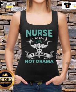 Alt Text: Funny nurse tank top featuring 'I can deal with trauma, not drama' text, perfect for healthcare professionals.