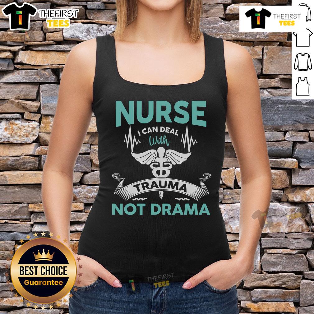 Funny Nurse I Can Deal With Trauma Not Drama Tank Top Alt Text: Funny nurse tank top featuring 'I can deal with trauma, not drama' text, perfect for healthcare professionals.
